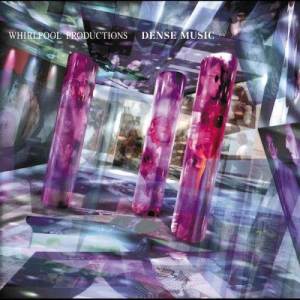 Whirlpool Productions的專輯Dense Music
