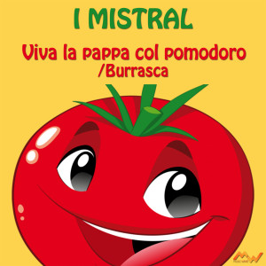 Listen to Viva la pappa col pomodoro / Burrasca song with lyrics from I Mistral