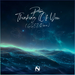 Prism的專輯Thinking of You (GGEZ Remix)