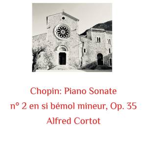 Album Chopin: Piano Sonate N° 2 En Si Bémol Mineur, Op. 35 from Alfred Cortot