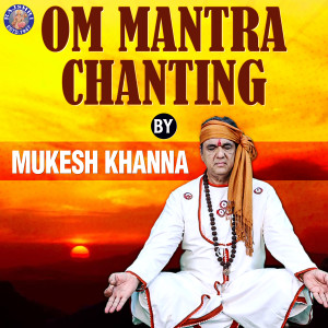 Album Om Mantra Chanting - Mukesh Khanna from Mukesh Khanna