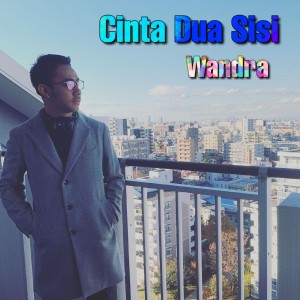 Dengarkan lagu Cinta Dua Sisi nyanyian Wandra dengan lirik
