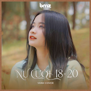 Listen to Nụ Cười 18 20 song with lyrics from VanH