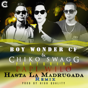 收听Boy Wonder CF的Hasta la Madrugada (Remix) [(feat. Papi Wilo]歌词歌曲