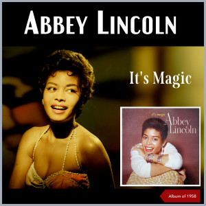 อัลบัม It's Magic (Album of 1958) ศิลปิน Abbey Lincoln