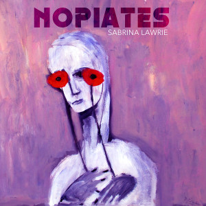 ดาวน์โหลดและฟังเพลง Nopiates พร้อมเนื้อเพลงจาก Sabrina Lawrie
