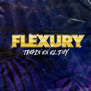 Flexury的專輯Trapin en el Day