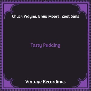 Chuck Wayne的专辑Tasty Pudding (Hq Remastered)