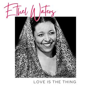 Ethel Waters的專輯Love Is The Thing