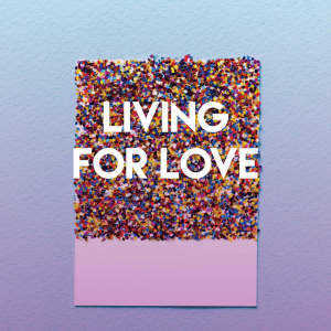 ดาวน์โหลดและฟังเพลง Living for Love พร้อมเนื้อเพลงจาก Countdown Singers