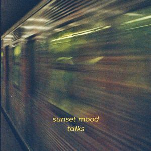 Listen to Talks song with lyrics from Sunset Mood