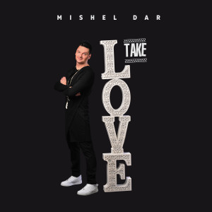 ดาวน์โหลดและฟังเพลง Take Love พร้อมเนื้อเพลงจาก Mishel Dar