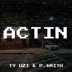 Album Actin (Explicit) oleh Ty Uzi