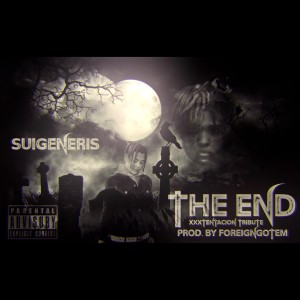 Listen to The End (XXXTentacion Tribute) (Explicit) song with lyrics from Suigeneris