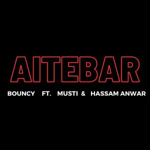 Album Aitebar (feat. M U S T I & Hassam Anwar) oleh Bouncy
