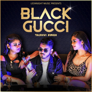 收听Yashvi Singh的Black Gucci歌词歌曲