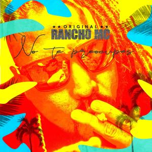 Listen to NO TE PREOCUPES song with lyrics from Rancho Mc