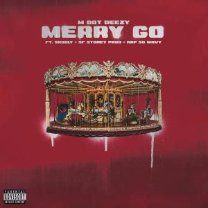 M. Deezy的專輯Merry Go (feat. Skooly & Sf Stoney) (Explicit)
