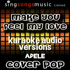 收聽Cover Pop的Make You Feel My Love (Originally Performed By Adele) [Karaoke Audio Version] (Karaoke Audio Version)歌詞歌曲