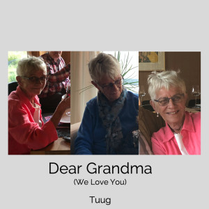 ดาวน์โหลดและฟังเพลง Dear Grandma (We Love You) พร้อมเนื้อเพลงจาก Tuug