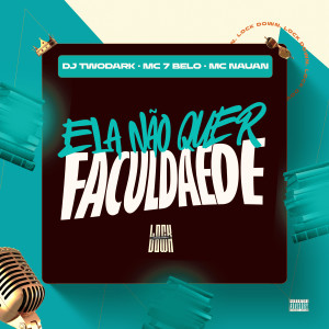ดาวน์โหลดและฟังเพลง Ela Não Quer Faculdade (Explicit) พร้อมเนื้อเพลงจาก DJ TwoDark