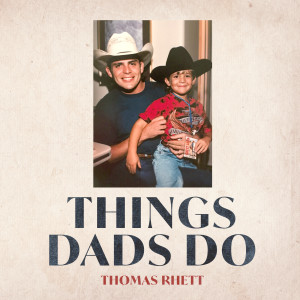 Album Things Dads Do from Thomas Rhett