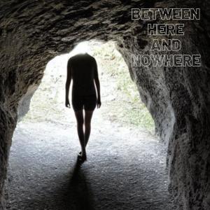 Between Here and Nowhere (Explicit)