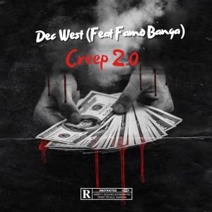 Listen to Creep 2.0 (feat. Famo Banga) (Explicit) song with lyrics from Dec West