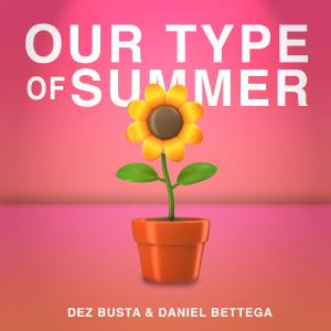 Daniel Bettega的專輯Our Type of Summer (Explicit)