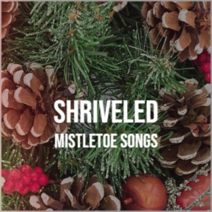 Album Shriveled Mistletoe Songs from Various