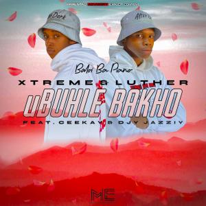 Xtreme_and_Luther的專輯uBuhle Bakho (feat. Ceekay & Djy JazziY) (Explicit)