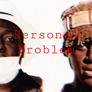 Album Personal Problems (Explicit) oleh matrixkid713