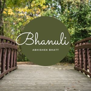 Listen to Bhanuli song with lyrics from Abhishek Bhatt