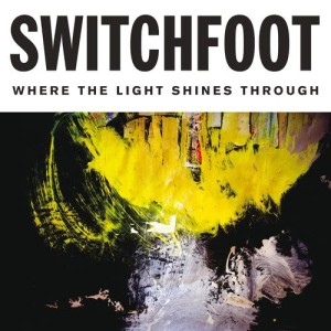 收聽Switchfoot的Where The Light Shines Through歌詞歌曲