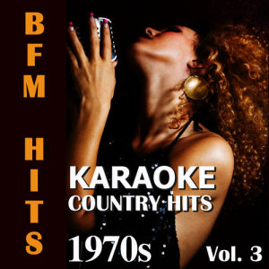 อัลบัม Karaoke: Country Hits 1970s, Vol. 3 ศิลปิน BFM Hits
