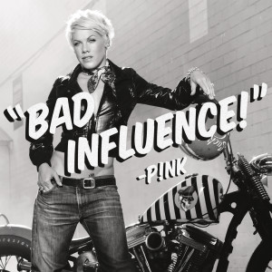 收聽P!nk的Bad Influence歌詞歌曲