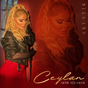 Listen to Artık Ağlamam (Akustik) song with lyrics from Ceylan