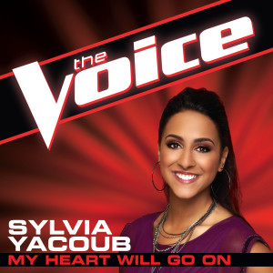 ดาวน์โหลดและฟังเพลง My Heart Will Go On (The Voice Performance) พร้อมเนื้อเพลงจาก Sylvia Yacoub
