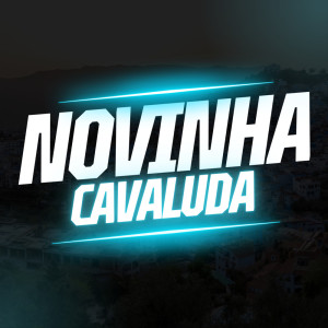 Listen to NOVINHA CAVALUDA (Explicit) song with lyrics from MC Nito