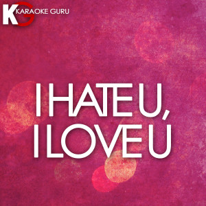 Karaoke Guru的專輯I Hate U, I Love U - Single
