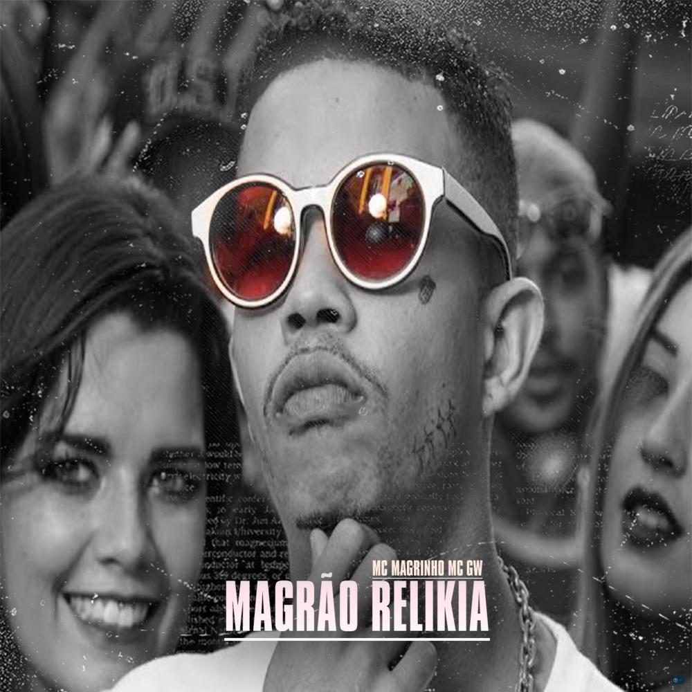 Magrão Relíkia (feat. Mc Magrinho & MC GW) (Explicit)