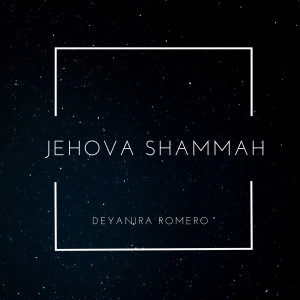 Deyanira Romero的专辑Jehova Shammah