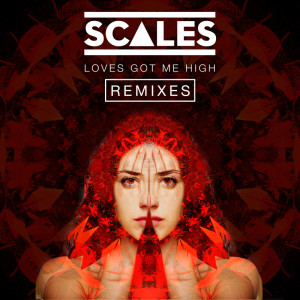 ดาวน์โหลดและฟังเพลง Loves Got Me High (SCALES Dub Mix) พร้อมเนื้อเพลงจาก Scales