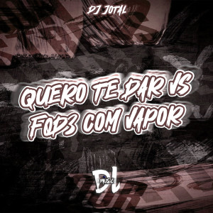 DJ JOTA L的專輯Quero Te Dar Vs Fode Com Vapor (Explicit)