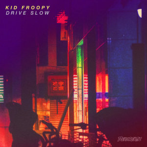 收聽Kid Froopy的Drive Slow歌詞歌曲