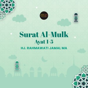 Dengarkan Surat Al-Mulk (Ayat 1-5) lagu dari Hj Rahmawati Jamal MA dengan lirik