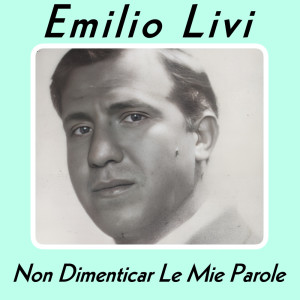 Album Non Dimenticar Le Mie Parole from Emilio Livi e Trio Lescano