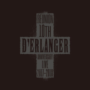 อัลบัม D'ERLANGER Reunion 10th Anniversary Live 2017-2018 (Live Edition) ศิลปิน D'ERLANGER