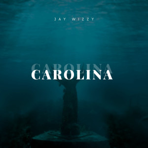 收聽Jay Wizzy的Carolina歌詞歌曲