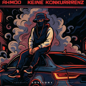Listen to Keine Konkurrenz (Explicit) song with lyrics from Ahmoo
